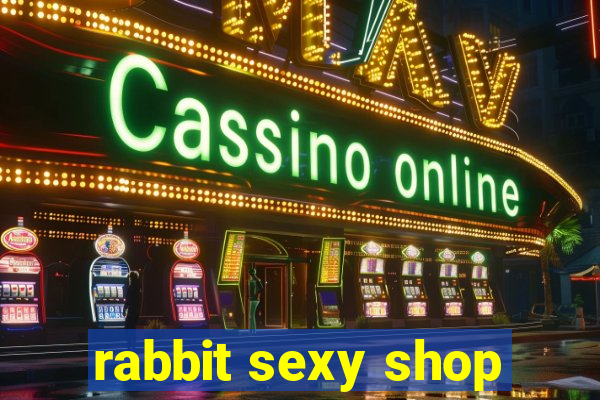 rabbit sexy shop